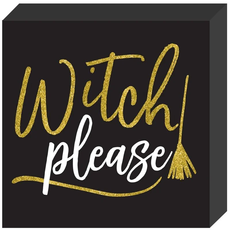 Witch Please - Standing Wooden Plaque 3 Witch Please - Standing Wooden Plaque